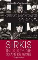 Couverture du livre « Kissing my songs ; textes et conversations » de Agnes Michaux et Nicola Sirkis aux éditions Flammarion