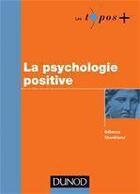 Couverture du livre « La psychologie positive » de Rebecca Shankland aux éditions Dunod