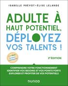 Couverture du livre « Adulte à haut potentiel, déployez vos talents ! (2e édition) » de Elise Lelarge et Isabelle Prevot-Stimec aux éditions Dunod