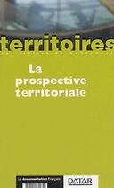 Couverture du livre « La prospective territoriale » de  aux éditions Documentation Francaise