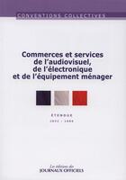 Couverture du livre « Commerces et services de l'audiovisuel, de l'éléctronique et de l'équipement ménager (21e édition) » de  aux éditions Direction Des Journaux Officiels