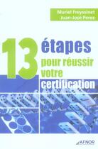 Couverture du livre « 13 etapes pour reussir votre certification » de Freyssinet/Perez aux éditions Afnor