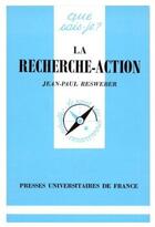 Couverture du livre « La recherche-action » de Jean-Paul Resweber aux éditions Que Sais-je ?