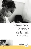 Couverture du livre « Infirmieres, le savoir de la nuit » de Perraut Soliveres A. aux éditions Puf