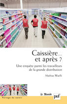 Couverture du livre « Caissières... et après ? une enquête parmi les travailleurs de la grande distribution » de Mathias Waelli aux éditions Puf