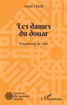 Couverture du livre « Les dames du douar : fragments de vies » de Amal Chkili aux éditions L'harmattan