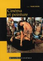 Couverture du livre « Cinéma et peinture » de Luc Vancheri aux éditions Armand Colin