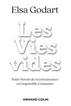 Couverture du livre « Les vies vides : notre besoin de reconnaissance est impossible à rassasier » de Elsa Godart aux éditions Armand Colin