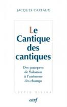 Couverture du livre « Le cantique des cantiques : Des pourpres de Salomon à l'anémone des champs » de Jacques Cazeaux aux éditions Cerf