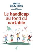 Couverture du livre « Le handicap au fond du cartable » de Philippe Pozzo Di Borgo et Armelle Briere-Savard aux éditions Cerf