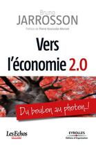 Couverture du livre « Vers l'économie 2.0 » de Bruno Jarrosson aux éditions Eyrolles