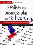 Couverture du livre « Réaliser son business plan en 48 heures » de Xavier Durand et Eric Simon aux éditions Organisation