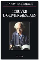 Couverture du livre « L'oeuvre d'Olivier Messiaen » de Halbreich-H aux éditions Fayard