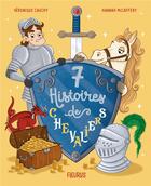 Couverture du livre « 7 histoires de chevaliers » de Veronique Cauchy et Hannah Mccaffery aux éditions Fleurus