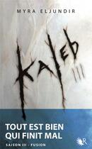 Couverture du livre « Kaleb t.3 ; fusion » de Myra Eljundir aux éditions R-jeunes Adultes
