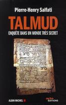 Couverture du livre « Talmud ; enquête sur un monde trés secret » de Pierre-Henry Salfati aux éditions Albin Michel