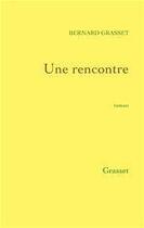 Couverture du livre « Une rencontre » de Bernard Grasset aux éditions Grasset Et Fasquelle