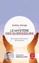 Couverture du livre « Le mystère des guérisseurs » de Audrey Mouge aux éditions Le Livre De Poche