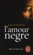 Couverture du livre « L'amour nègre » de Jean-Michel Olivier aux éditions Le Livre De Poche