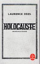 Couverture du livre « Holocauste ; une nouvelle histoire » de Laurence Rees aux éditions Le Livre De Poche