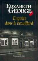 Couverture du livre « Enquête dans le brouillard » de Elizabeth George aux éditions Presses De La Cite