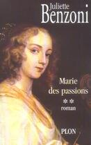Couverture du livre « Marie des passions » de Juliette Benzoni aux éditions Plon