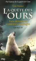 Couverture du livre « La quête des ours - cycle 1 T.4 ; les dernières contrées sauvages » de Erin Hunter aux éditions Pocket Jeunesse