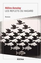 Couverture du livre « Les reflets du hasard » de Helios Azoulay aux éditions Rocher