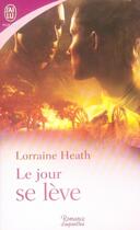 Couverture du livre « Le jour se lève » de Lorraine Heath aux éditions J'ai Lu