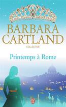 Couverture du livre « Printemps à Rome » de Barbara Cartland aux éditions J'ai Lu