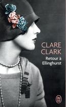 Couverture du livre « Retour à Ellinghurst » de Clare Clark aux éditions J'ai Lu