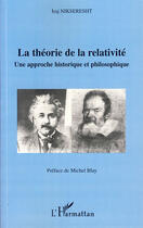 Couverture du livre « La théorie de la relativité ; une approche historique et philosophique » de Iraj Nikseresht aux éditions L'harmattan