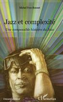 Couverture du livre « Jazz et complexité ; une compossible histoire du jazz » de Michel Yves-Bonnet aux éditions L'harmattan