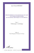 Couverture du livre « Prolégomènes à une sociologie de l'art ; les formes élémentaires de l'échange artistique et son procès t.1 ; problématique et méthodologie » de Jean-Charles Berardi aux éditions Editions L'harmattan