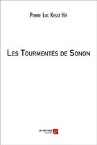 Couverture du livre « Les tourmentés de Sonon » de Pierre Luc Kesse Hie aux éditions Editions Du Net