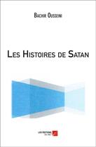 Couverture du livre « Les histoires de Satan » de Bachir Ousseini aux éditions Editions Du Net