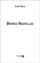 Couverture du livre « Bonnes nouvelles » de Malius Claude aux éditions Editions Du Net