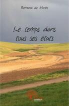 Couverture du livre « Le temps dans tous ses etats » de Bernard De Mones aux éditions Edilivre