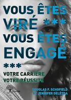 Couverture du livre « Vous êtes viré, vous êtes engagé » de Douglas F. Schofield et Jennifer Deletra aux éditions Edilivre