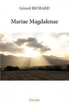 Couverture du livre « Mariae Magdalenae » de Gerard Richard aux éditions Edilivre