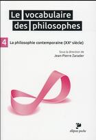 Couverture du livre « Le vocabulaire des philosophes - la philosophie contemporaine (xxe siecle) » de Jean-Pierre Zarader aux éditions Ellipses
