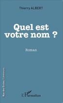 Couverture du livre « Quel est votre nom ? » de Albert Thierry aux éditions L'harmattan