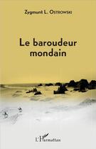 Couverture du livre « Le baroudeur mondain » de Zygmunt L. Ostrowski aux éditions L'harmattan