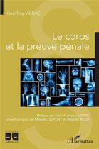 Couverture du livre « Le corps et la preuve pénale » de Geoffrey Vibrac aux éditions L'harmattan
