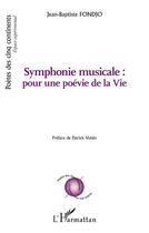 Couverture du livre « Symphonie musicale : pour une poévie de la vie » de Jean-Baptiste Fondjo aux éditions L'harmattan