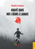 Couverture du livre « Gravé dans nos coeurs à jamais » de Claudine Fontaine aux éditions Jets D'encre