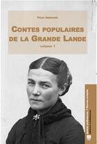 Couverture du livre « Contes populaires de la grande-lande Tome 1 » de Felix Arnaudin aux éditions Confluences