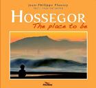 Couverture du livre « Hossegor ; the place to be » de Hugo Verlomme et Jean-Philippe Plantey aux éditions Pimientos