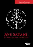 Couverture du livre « Ave satani la bible noire du diable » de Nicolas Castelaux aux éditions Le Camion Blanc
