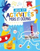 Couverture du livre « Jeux et activites - mers et oceans » de Atelier Cloro aux éditions 1 2 3 Soleil
